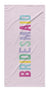 BRIDESMAID COLORFUL PERSONALIZED TOWEL